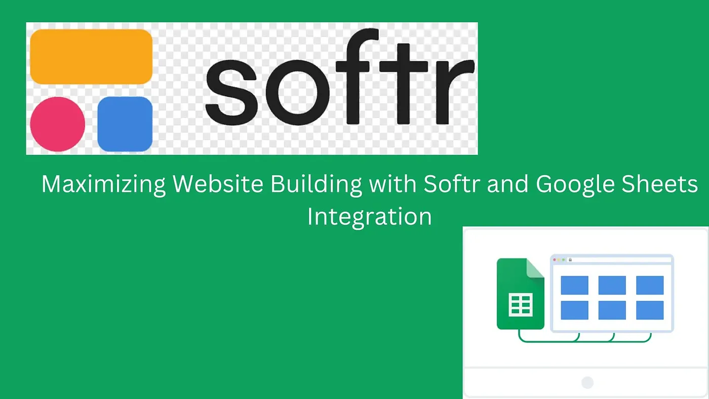 Maximizing Website Building with Softr and Google Sheets Integration